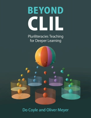 Beyond CLIL: Pluriliteracies Teaching for Deeper Learning by Coyle, Do
