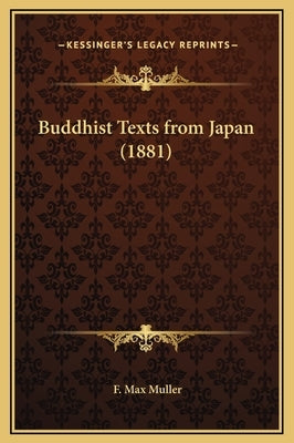 Buddhist Texts from Japan (1881) by Muller, F. Max