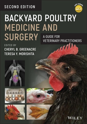 Backyard Poultry Medicine and Surgery: A Guide for Veterinary Practitioners by Morishita, Teresa Y.