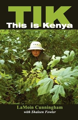 Tik This Is Kenya by Cunningham, Lamoin