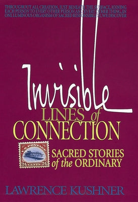 Invisible Lines of Connection: Sacred Stories of the Ordinary by Kushner, Lawrence