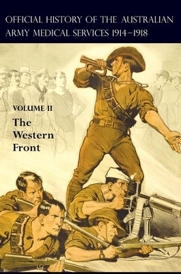 The Official History of the Australian Army Medical Services 1914-1918: Volume 2 The Western Front by Butler, A. G.