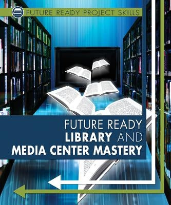 Future Ready Library and Media Center Mastery by Green, Lyric