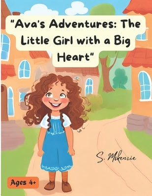 "Ava's Adventures: The Little Girl with a Big Heart" Toddler Reading Book by McKenzie, Shamara