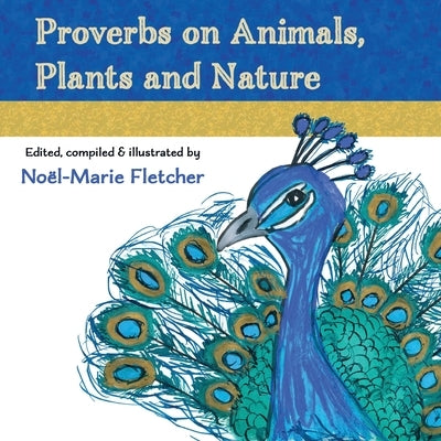 Proverbs on Animals, Plants and Nature by Fletcher, Noel Marie