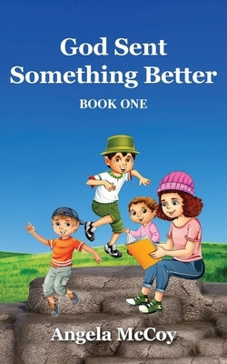 God Sent Something Better by McCoy, Angela