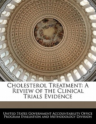 Cholesterol Treatment: A Review of the Clinical Trials Evidence by United States Government Accountability