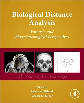 Biological Distance Analysis: Forensic and Bioarchaeological Perspectives by Pilloud, Marin A.