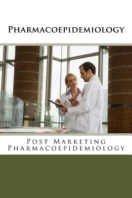 Pharmacoepidemiology: Post Marketing Pharmacoepidemiology by Humbarwadi, Ravi