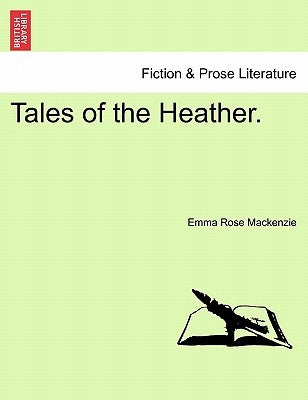 Tales of the Heather. by MacKenzie, Emma Rose