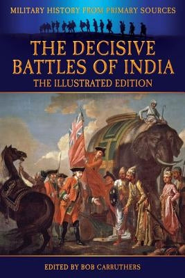 The Decisive Battles of India - The Illustrated Edition by Malleson, G. B.