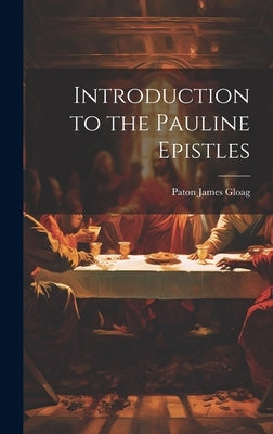 Introduction to the Pauline Epistles by Gloag, Paton James
