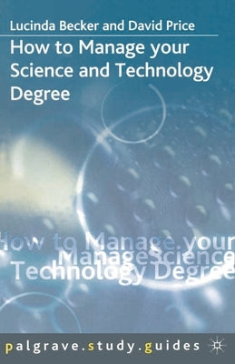 How to Manage your Science and Technology Degree by Becker, Lucinda