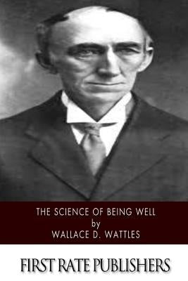 The Science of Being Well by Wattles, Wallace D.
