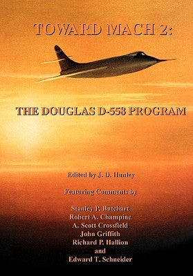 Toward Mach 2: The Douglas D-558 Program (NASA History Series SP-4222) by Hunley, J. D.