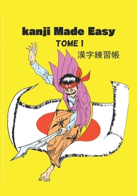 Kanji made easy tome 1: 漢字練習帳 by Jenny, Odai