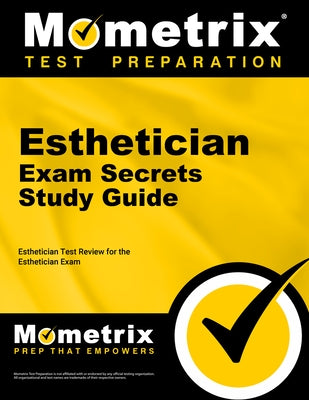 Esthetician Exam Secrets Study Guide: Esthetician Test Review for the Esthetician Exam by Esthetician Exam Secrets Test Prep