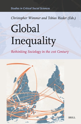 Global Inequality: Rethinking Sociology in the 21st Century by Wimmer, Christopher