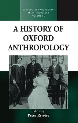 A History of Oxford Anthropology by Rivière, Peter
