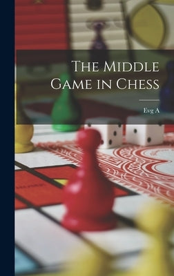 The Middle Game in Chess by Znosko-Borovskii, Evg a. 1884-1952