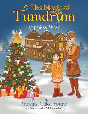The Magic of Tumdrum: Ronnie's Wish by Young, Angelica Galea