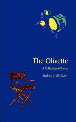 The Olivette: A Collection of Poems by Koch, Barbara Challis