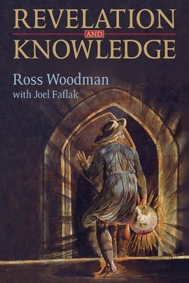 Revelation and Knowledge: Romanticism and Religious Faith by Woodman, Ross