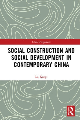 Social Construction and Social Development in Contemporary China by Lu, Xueyi