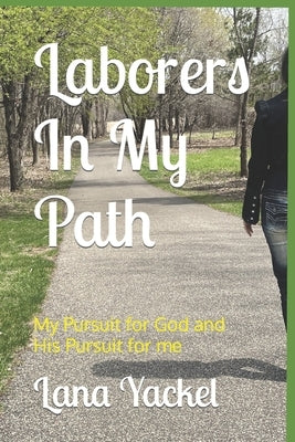Laborers In My Path by Yackel, Lana M.