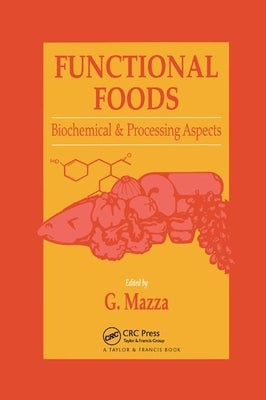 Functional Foods: Biochemical and Processing Aspects, Volume 1 by Mazza, Giuseppe