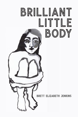 Brilliant Little Body by Jenkins, Brett Elizabeth
