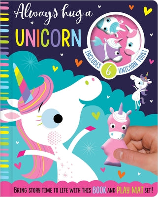 Always Hug a Unicorn [With Board Book and 10 Toy Characters and Soft Mat Decorated with Colorful Scenes] by Greening, Rosie