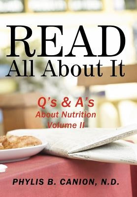Read All About It: Q's & A's About Nutrition, Volume II by Canion, Phylis B.