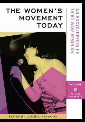 The Women's Movement Today [2 Volumes]: An Encyclopedia of Third-Wave Feminism by Heywood, Leslie L.
