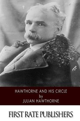 Hawthorne and His Circle by Hawthorne, Julian