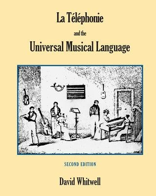 La Téléphonie and the Universal Musical Language by Whitwell, David