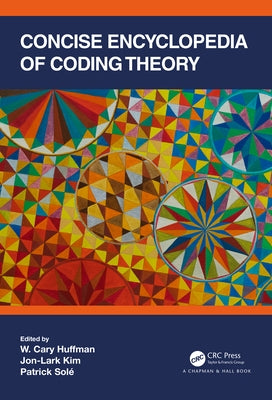 Concise Encyclopedia of Coding Theory by Huffman, W. Cary