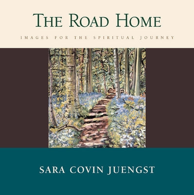 The Road Home: Images for the Spiritual Journey by Juengst, Sara Covin