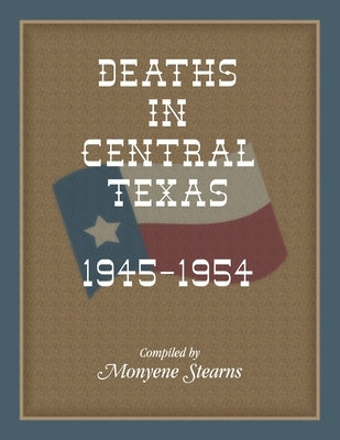 Deaths in Central Texas, 1945-1954 by Stearns, Monyene