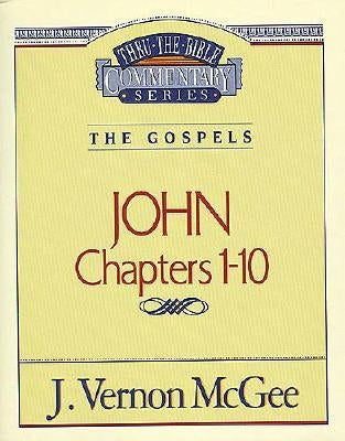 Thru the Bible Vol. 38: The Gospels (John 1-10): 38 by McGee, J. Vernon