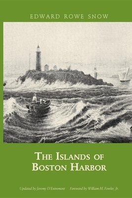 Islands of Boston Harbor by Snow, Edward Rowe