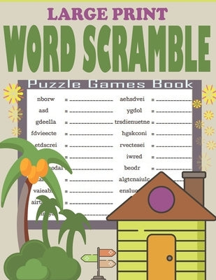 Large Print Word Scramble Puzzle Games Book: Word Scramble Book for Adults, Seniors and Teens - Exciting And Stress Relief Brain Puzzles Book by Patowary, Hasnat