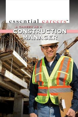 A Career as a Construction Manager by Byers, Ann