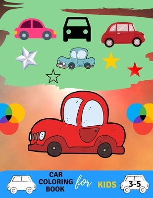 Car coloring book for kids 3-5: Cars coloring book for kids & toddlers - books for preschooler - coloring book for Boys, Girls, Fun, .. by Vann, Alejandro