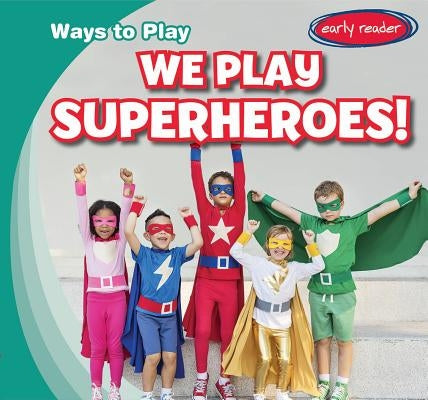 We Play Superheroes! by Connors, Kathleen
