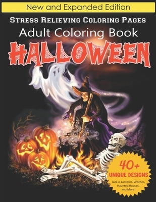 Halloween Adult Coloring Book: New and Expanded Edition, Stress Relieving Coloring Pages, 40+ Unique Designs, Jack-o-Lanterns, Witches, Haunted House by Publishing, Lucky Boo
