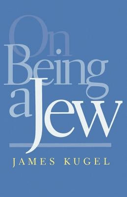 On Being a Jew by Kugel, James