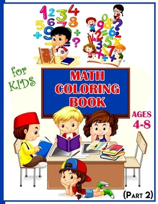 Math Coloring Book For Kids Ages 4-8 (Part 2): Calculate and Coloring Amazing Math Activity Book for Kids Ages 4 & up. Color by Numbers for Kids. Addi by Books, Rrssmm