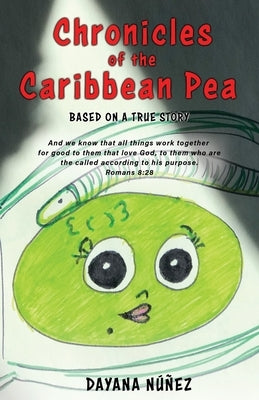 Chronicles of the Caribbean Pea: Based on a True Story by Núñez, Dayana