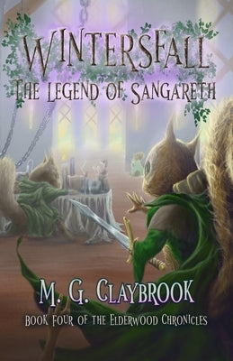 Wintersfall: The legend of Sangareth: Book Four of the Elderwood Chronicles by Claybrook, M. G.